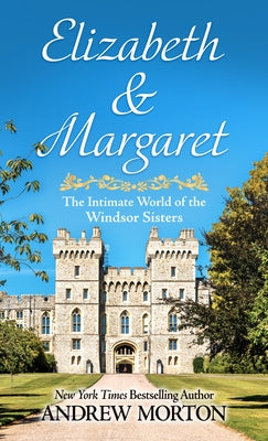 Margaret & Elizabeth by Morton, Andrew