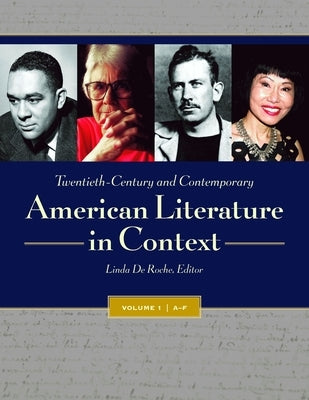 Twentieth-Century and Contemporary American Literature in Context [4 Volumes] by de Roche, Linda