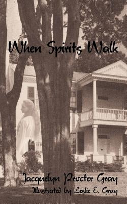 When Spirits Walk by Gray, Jacquelyn Proctor