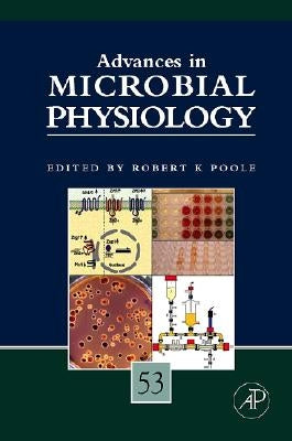 Advances in Microbial Physiology: Volume 53 by Poole, Robert K.