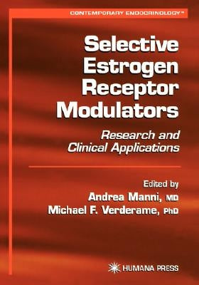 Selective Estrogen Receptor Modulators: Research and Clinical Applications by Manni, Andrea