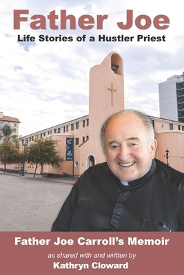 Father Joe: Life Stories of a Hustler Priest by Cloward, Kathryn