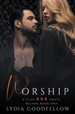 Worship (XXX Milton Book 1) by Goodfellow, Lydia
