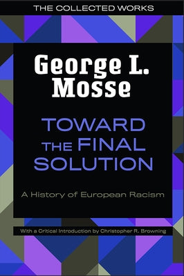 Toward the Final Solution: A History of European Racism by Mosse, George L.