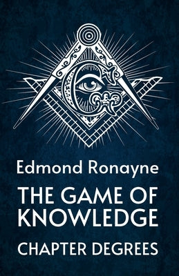 The Game Of Knowledge Chapter Degrees by By Ronayne