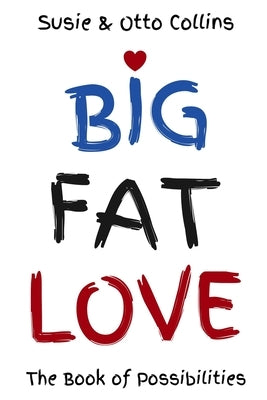 Big Fat Love: The Book of Possibilities by Collins, Susie