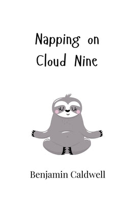 Napping on Cloud Nine by Caldwell, Benjamin
