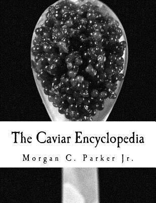 The Caviar Encyclopedia by Parker, Morgan C., Jr.