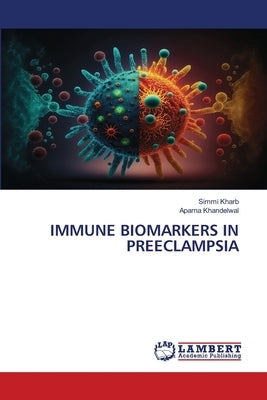 Immune Biomarkers in Preeclampsia by Kharb, Simmi