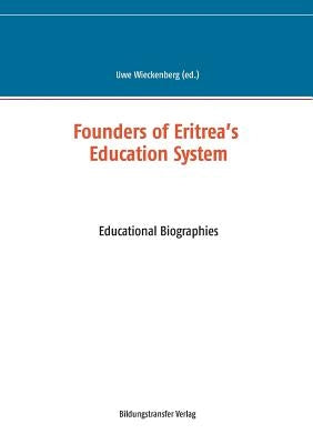Founders of Eritrea's Education System: Educational Biographies by Wieckenberg, Uwe