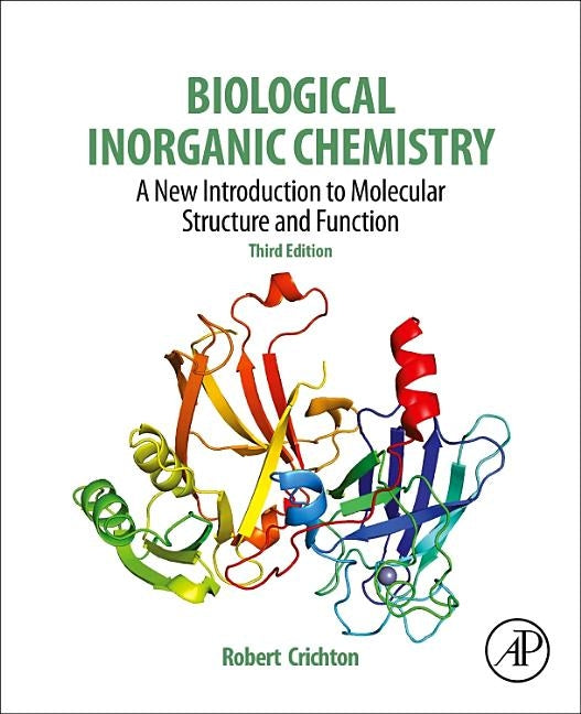 Biological Inorganic Chemistry: A New Introduction to Molecular Structure and Function by Crichton, Robert R.