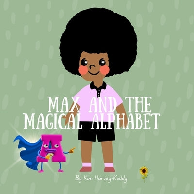 Max and the Magical Alphabet: A Children's Book About Dyslexia, Reading Confidence, and Coping Strategies by Harvey-Keddy, Kim