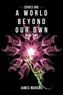 A World Beyond Our Own: Book Two by Marcus, James