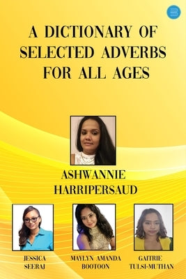 A Dictionary of Selected Adverbs for All Ages by Harripersaud, Ashwannie