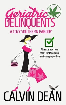 Geriatric Delinquents: A Cozy Southern Parody by Dean, Calvin