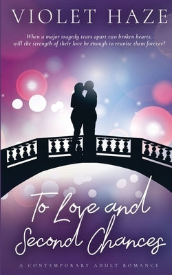 To Love and Second Chances: A Contemporary Adult Romance by Haze, Violet