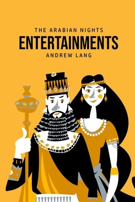 The Arabian Nights Entertainments by Lang, Andrew