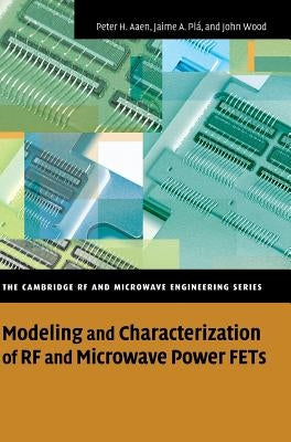 Modeling and Characterization of RF and Microwave Power FETs by Aaen, Peter