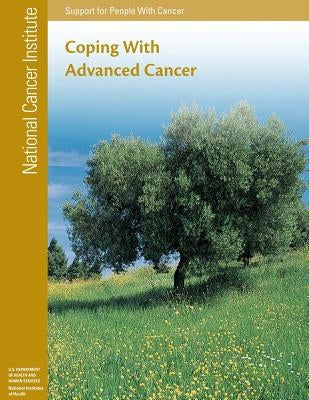 Coping With Advanced Cancer: Support for People With Cancer by Health, National Institutes of