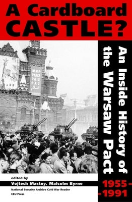 Cardboard Castle?: An Inside History of the Warsaw Pact, 1955-1991 by Mastny, Vojtech