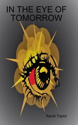 In the Eye of Tomorrow by Taylor, Randi