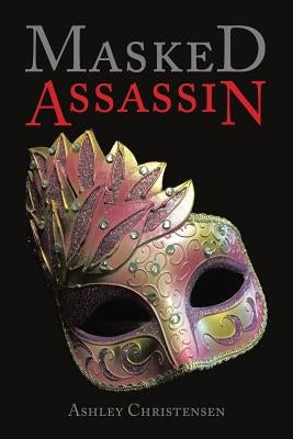 Masked Assassin by Christensen, Ashley