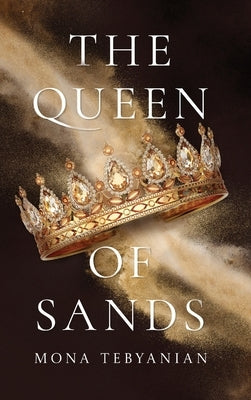 The Queen of Sands by Tebyanian, Mona