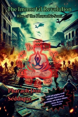 The Immortal Revolution Rise of the Pharaoh's Sons by Seddique, Pharaoh Don
