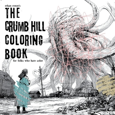 The Crumb Hill Coloring Book: for folks who hate color by Renoe, Ethan