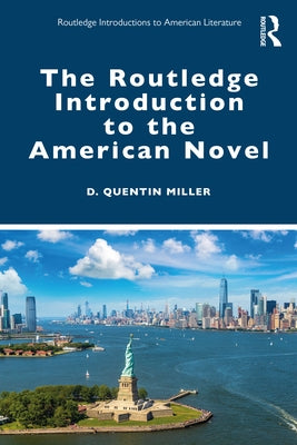 The Routledge Introduction to the American Novel by Miller, D. Quentin