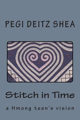 Stitch in Time: A Hmong Teen's Vision by Shea, Pegi Deitz