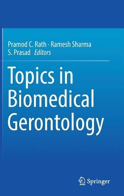 Topics in Biomedical Gerontology by Rath, Pramod C.