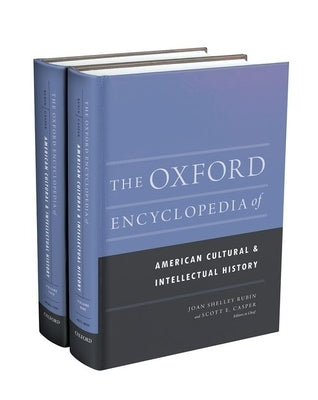 The Oxford Encyclopedia of American Cultural and Intellectual History: 2-Volume Set by Rubin, Joan Shelley