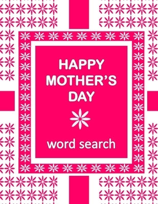 HAPPY MOTHER'S DAY Word Search Book: 50 Word Find Mother's Day Celebration Puzzles and a special message by Books, Nuletto