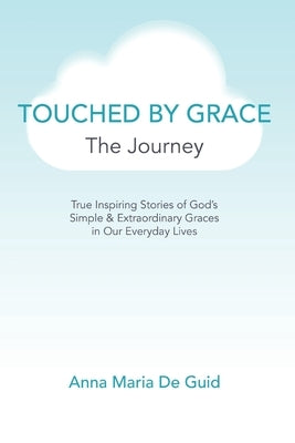 Touched By Grace: The Journey by de Guid, Anna Maria