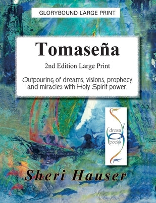 Tomasena Large Print: Outpouring of dreams, visions, prophecy and miracles with Holy Spirit Power by McGlade, Thomas