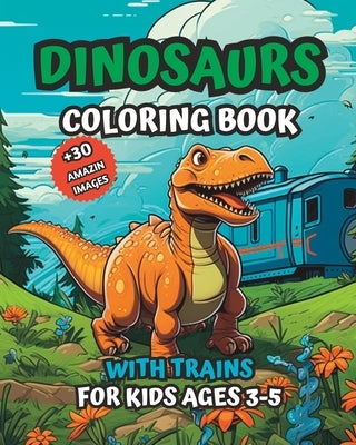 Dinosaurs Coloring Book with Trains: For Kids Ages 3-5 by Cardoza, Ada