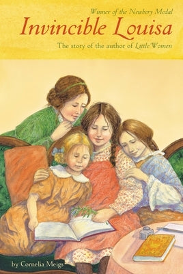 Invincible Louisa: The Story of the Author of Little Women by Meigs, Cornelia