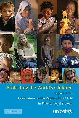 Protecting the World's Children: Impact of the Convention on the Rights of the Child in Diverse Legal Systems by Unicef