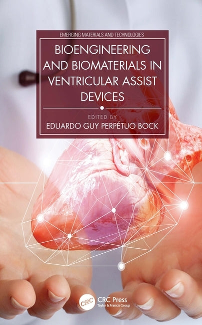 Bioengineering and Biomaterials in Ventricular Assist Devices by Bock, Eduardo Guy Perpétuo