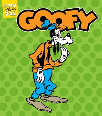 My First Disney Pal: Goofy: A Board Book by Disney