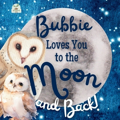 Bubbie Loves You to the Moon and Back: A Beautiful Story of Love That Stretches as Far as the Stars by Press, Sweet Sprout