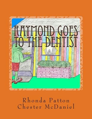 Raymond goes to the Dentist- Revised by McDaniel, Chester