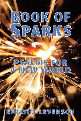 Book of Sparks: Psalms for a New World by Levenson, Efrayim