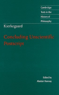 Kierkegaard: Concluding Unscientific PostScript by Hannay, Alastair