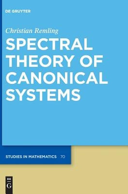 Spectral Theory of Canonical Systems by Remling, Christian