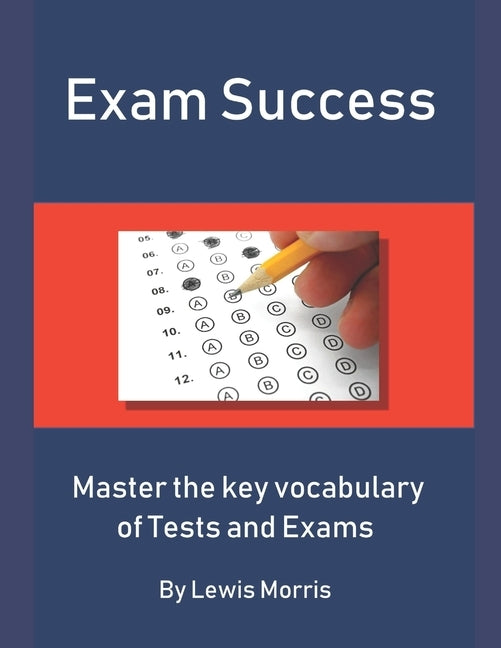 Exam Success: Master the Key Vocabulary of Tests and Exams by Morris, Lewis