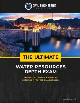 The Ultimate Water Resources Depth Exam by Oakeson P. E., Isaac