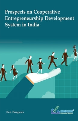 Prospects on Cooperative Entrepreneurship Development System in India by Thangaraju, Dr S.
