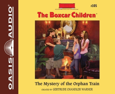 The Mystery of the Orphan Train: Volume 105 by Warner, Gertrude Chandler
